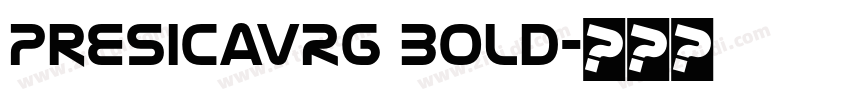 PresicavRg Bold字体转换 PresicavRg Bold字体转换